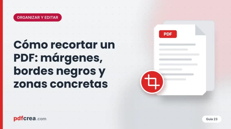 Cómo recortar un PDF: márgenes, bordes negros y zonas concretas